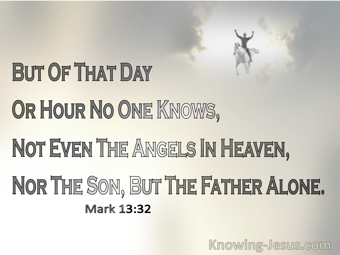 Mark 13:32 Of The Day Or Hour No One Knows (gray) 